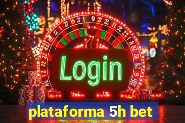 plataforma 5h bet